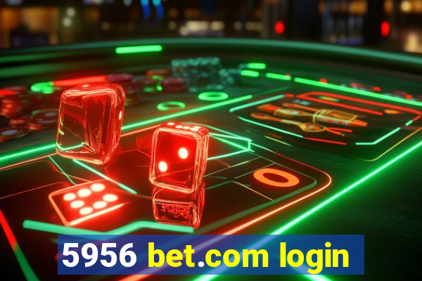 5956 bet.com login